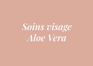 SOINS VISAGE ALOE VERA