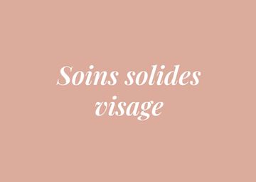 SOINS SOLIDES VISAGE 