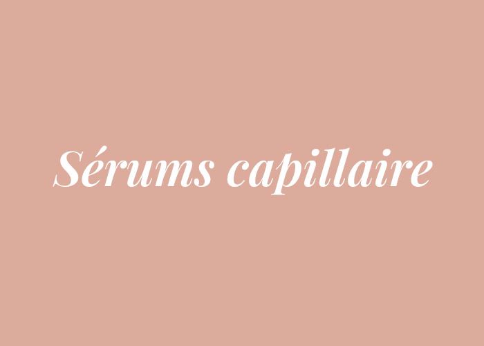 SERUMS CAPILLAIRE
