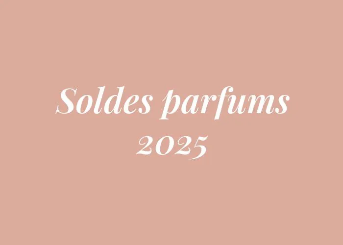 SOLDES PARFUMS 2025