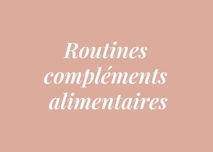 ROUTINES COMPLEMENTS ALIMENTAIRES