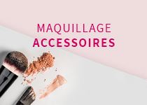 MAQUILLAGE - ACCESSOIRES